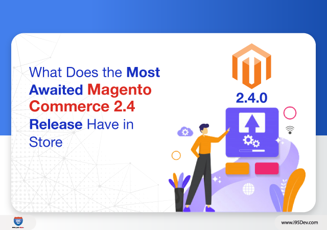 What Does the Most Awaited Magento Commerce 2.4 Release Have in Store
