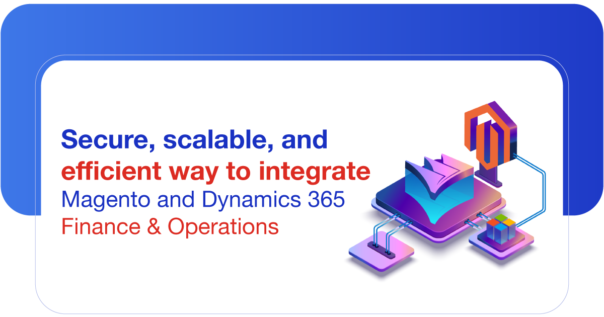 Magento eCommerce and Microsoft Dynamics 365 Finance and Operations Connect